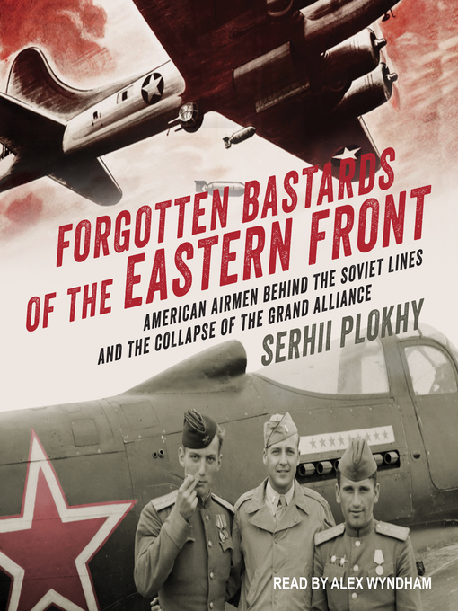 Title details for Forgotten Bastards of the Eastern Front by Serhii Plokhy - Available